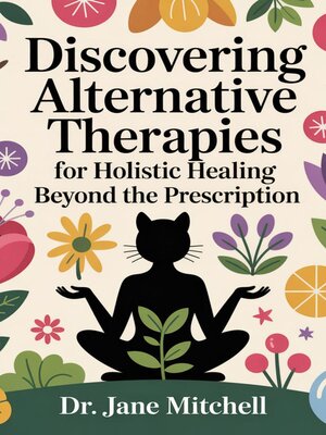 cover image of Discovering Alternative Therapies for Holistic Healing Beyond the Prescription